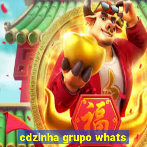 cdzinha grupo whats